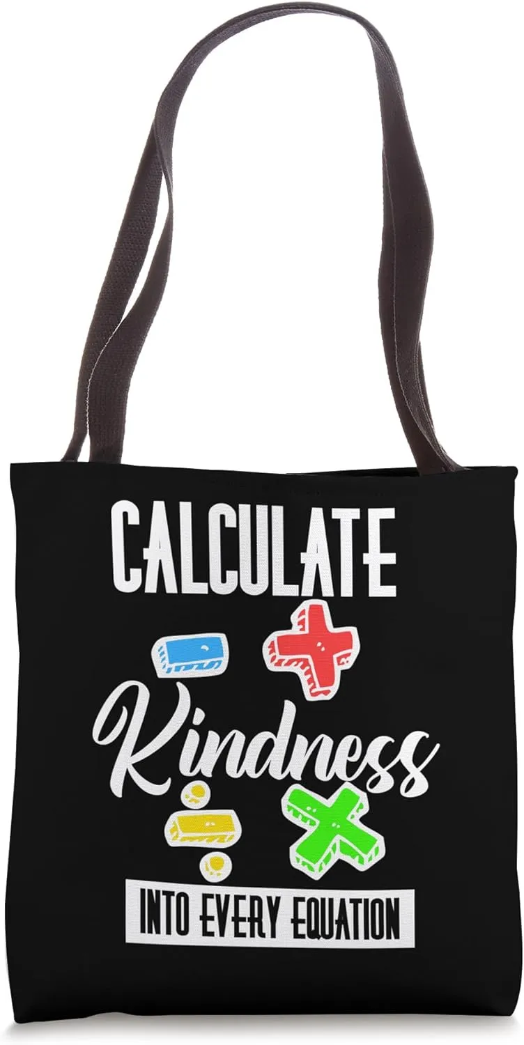Calculate Kindness Into Every Equation Be Kind Math Calculus Tote Bag