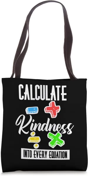 Calculate Kindness Into Every Equation Be Kind Math Calculus Tote Bag