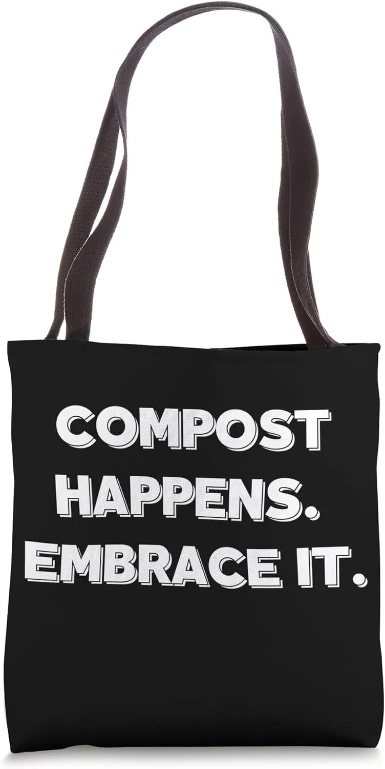 Compost Happens Embrace It - Zero Waste Lifestyle Tote Bag
