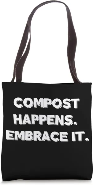 Compost Happens Embrace It - Zero Waste Lifestyle Tote Bag