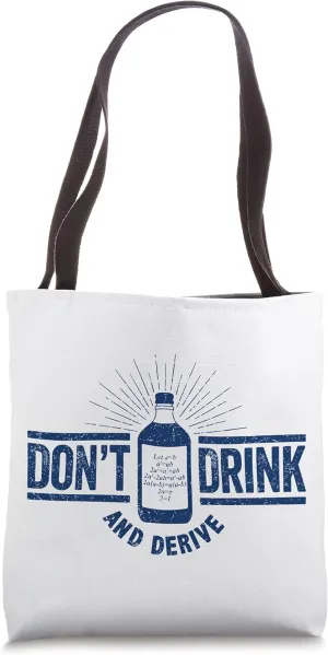 Don't Drink And Derive, Calculus Joke, Math Pun, Math Humor Tote Bag