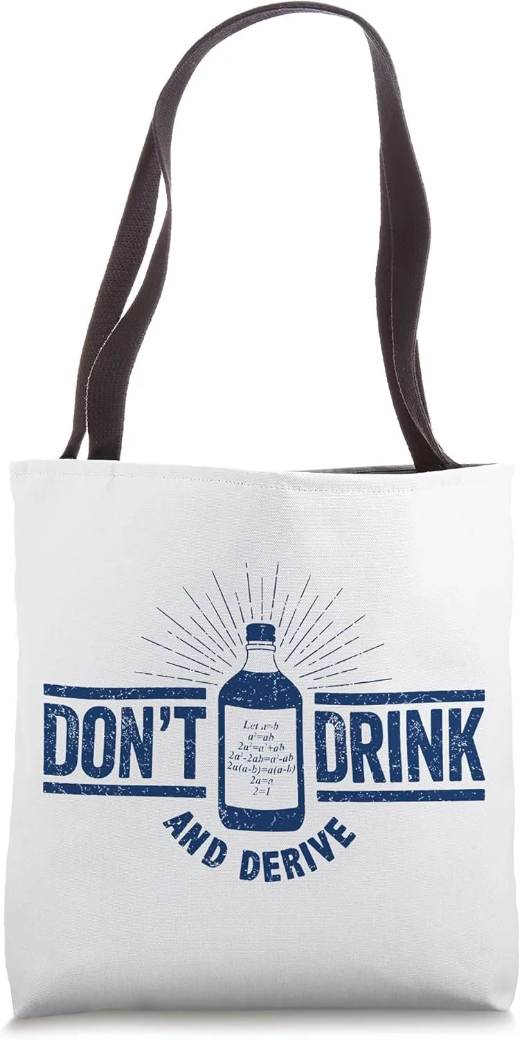 Don't Drink And Derive, Calculus Joke, Math Pun, Math Humor Tote Bag