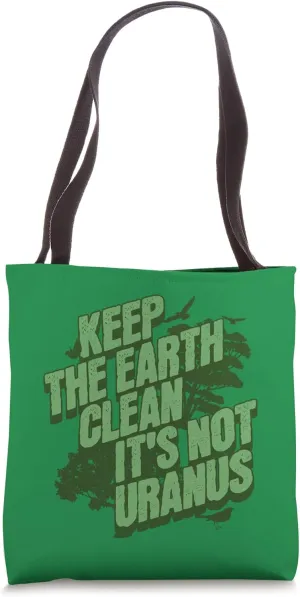 Keep The Earth Clean It's Not Uranus Environmental Earth Day Tote Bag