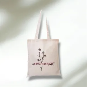 No Rain, No Flowers Tote Bag