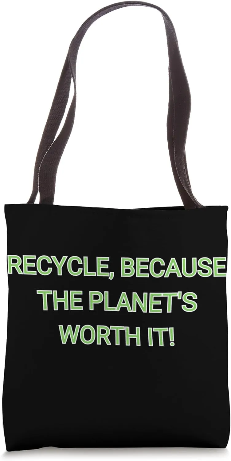Recycle Because The Planet Worth It - Zero Waste Lifestyle Tote Bag