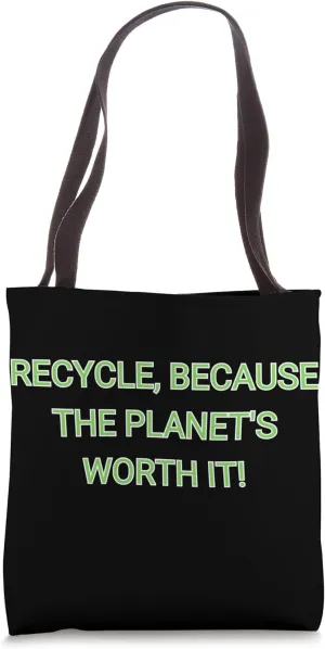 Recycle Because The Planet Worth It - Zero Waste Lifestyle Tote Bag