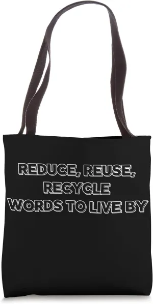 Reduce, Reuse,Recycle Words To Live By-Zero Waste Lifestyle Tote Bag
