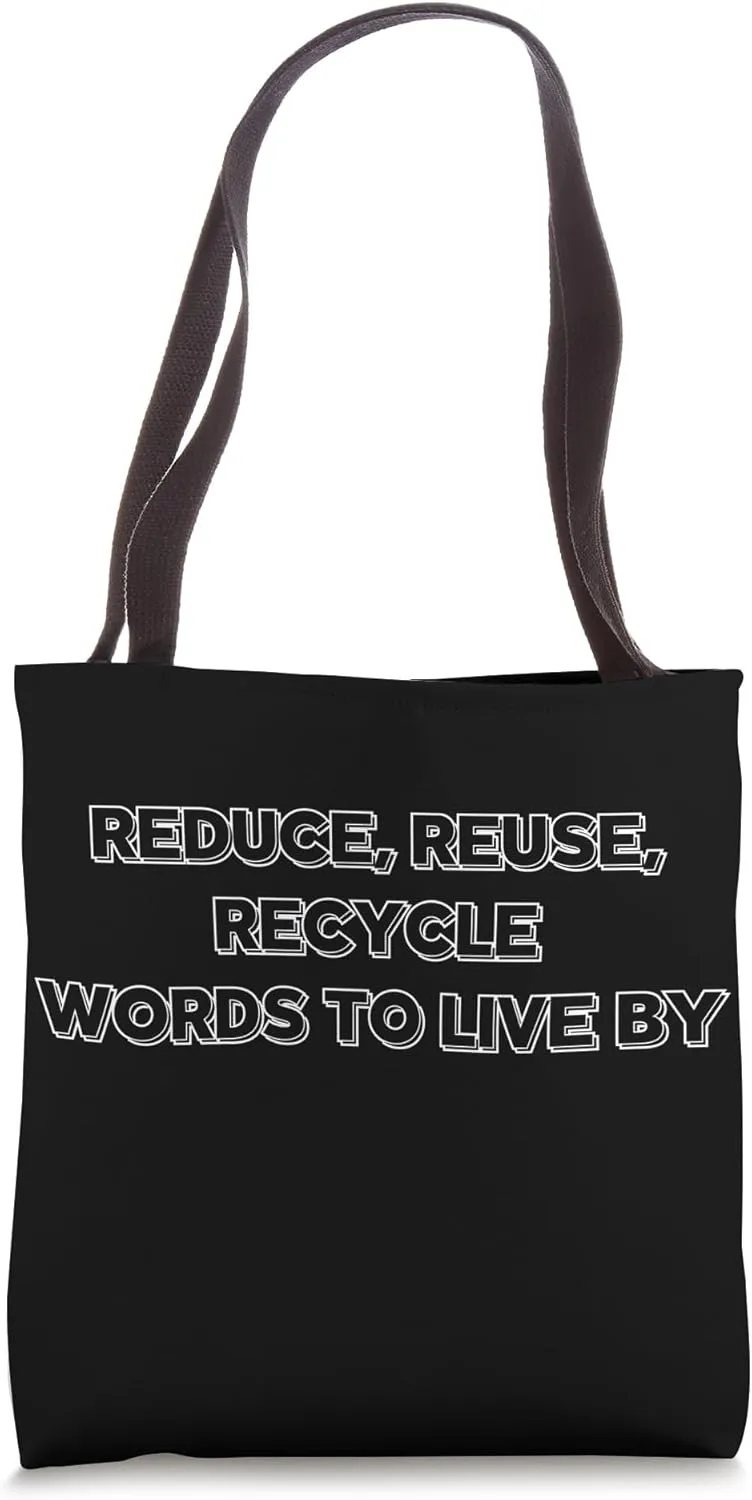 Reduce, Reuse,Recycle Words To Live By-Zero Waste Lifestyle Tote Bag