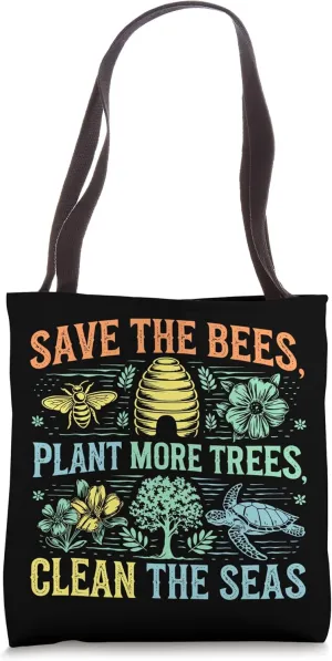 Save The Bees, Plant More Trees, Clean The Seas, Earth Day Tote Bag