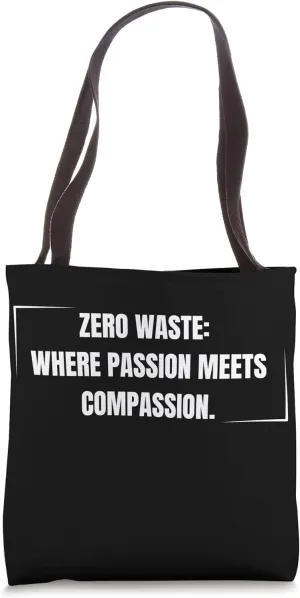 Where Passion Meets Compassion - Zero Waste Lifestyle Tote Bag