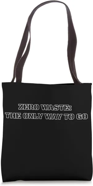 Zero Waste The Only Way To Go - Zero Waste Lifestyle Tote Bag